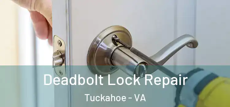  Deadbolt Lock Repair Tuckahoe - VA